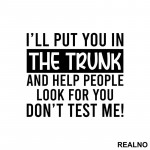 I'll Put You In The Trunk And Help People Look For You - Humor - Nalepnica