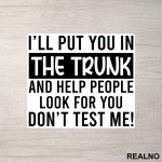 I'll Put You In The Trunk And Help People Look For You - Humor - Nalepnica