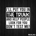 I'll Put You In The Trunk And Help People Look For You - Humor - Nalepnica