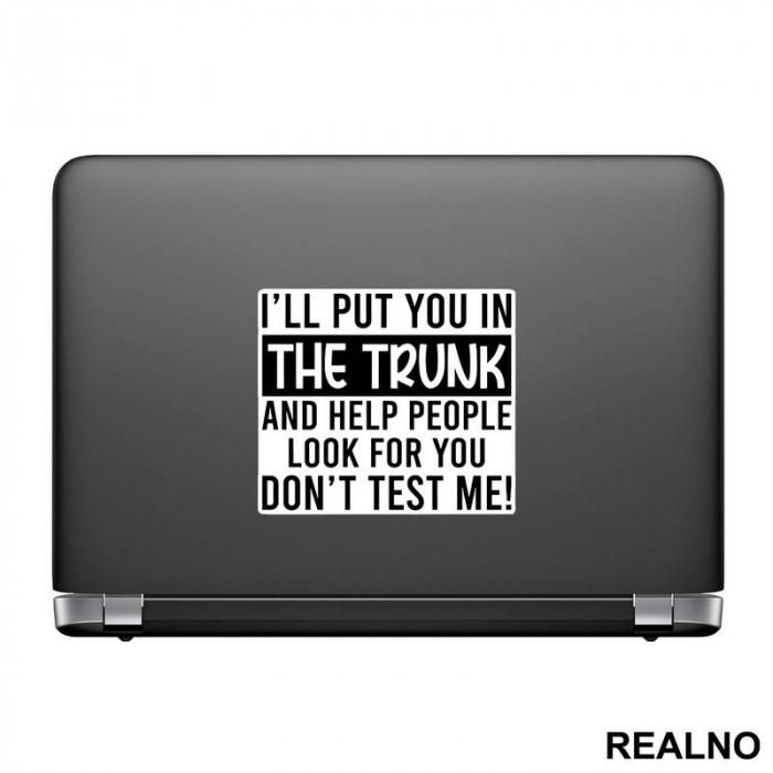 I'll Put You In The Trunk And Help People Look For You - Humor - Nalepnica