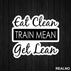 Eat Clean, Train Mean, Get Lean - Trening - Nalepnica Eat Clean, Train Mean, Get Lean - Trening - Nalepnica