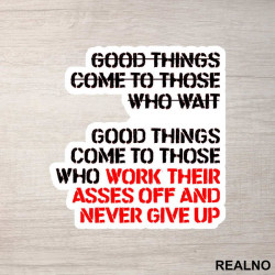 Good Things Come To Those Who Work Their Ass Off And Never Give Up - Trening - Nalepnica Good Things Come To Those Who Work Their Ass Off And Never Give Up - Trening - Nalepnica