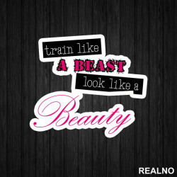 Train Like A Beast, Look Like A Beauty - Trening - Nalepnica Train Like A Beast, Look Like A Beauty - Trening - Nalepnica