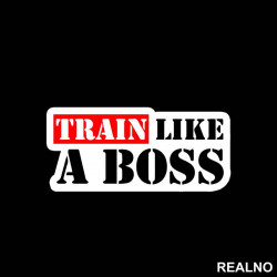 Train Like A Boss - Trening - Nalepnica Train Like A Boss - Trening - Nalepnica