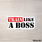 Train Like A Boss - Trening - Nalepnica