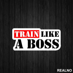 Train Like A Boss - Trening - Nalepnica Train Like A Boss - Trening - Nalepnica