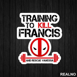 Training To Kill Francis - Trening - Deadpool - Nalepnica Training To Kill Francis - Trening - Deadpool - Nalepnica