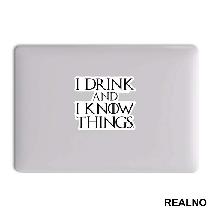 I Drink And I know Things - Game Of Thrones - GOT - Nalepnica