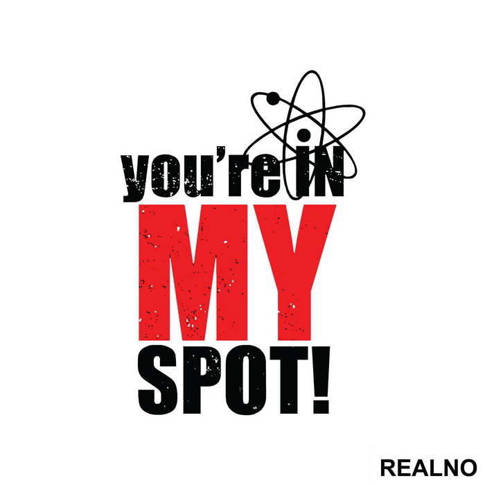 You Are In My Spot - With Atom - The Big Bang Theory - TBBT - Nalepnica