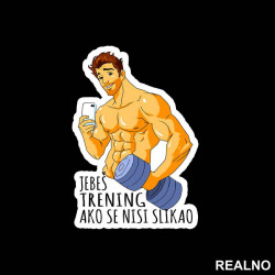 Jebeš Trening Ako Se Nisi Slikao - Trening - Nalepnica Jebeš Trening Ako Se Nisi Slikao - Trening - Nalepnica