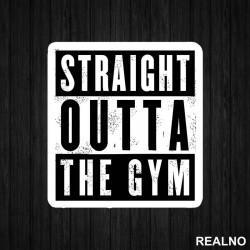 Straight Outta The Gym - Trening - Nalepnica Straight Outta The Gym - Trening - Nalepnica