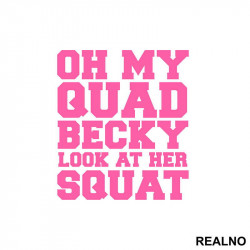 Oh My Quad, Becky Look At Her Squat - Trening - Nalepnica Oh My Quad, Becky Look At Her Squat - Trening - Nalepnica