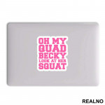 Oh My Quad, Becky Look At Her Squat - Trening - Nalepnica
