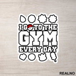 I Go To The Gym Every Day - Trening - Nalepnica