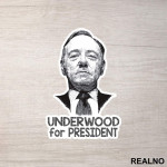 Underwood For President - House Of Cards - Nalepnica
