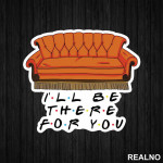 I'll Be There For You - Couch - Friends - Prijatelji - Nalepnica