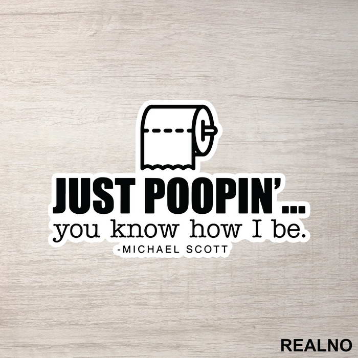 Just Poopin' You Know How I Be - The Office - Nalepnica