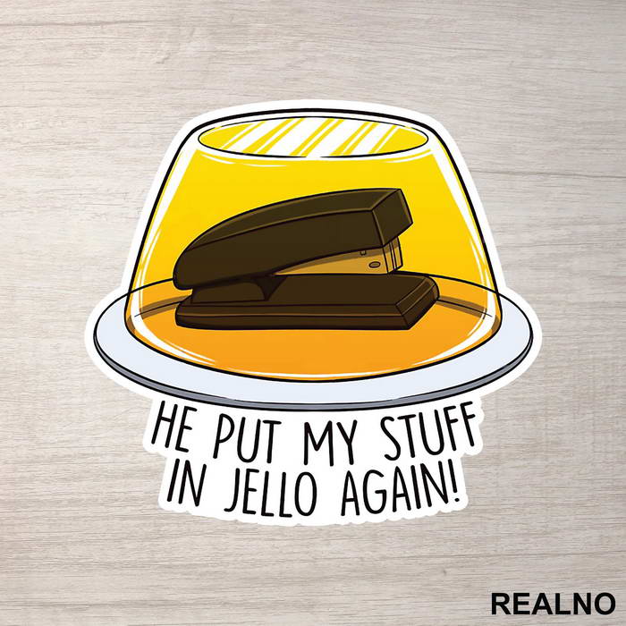 He Put My Stuff In Jello Again - The Office - Nalepnica