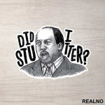 Illustration - Did I Stutter - The Office - Nalepnica