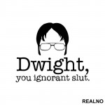 Dwight You Ignorant Slut - The Office - Nalepnica