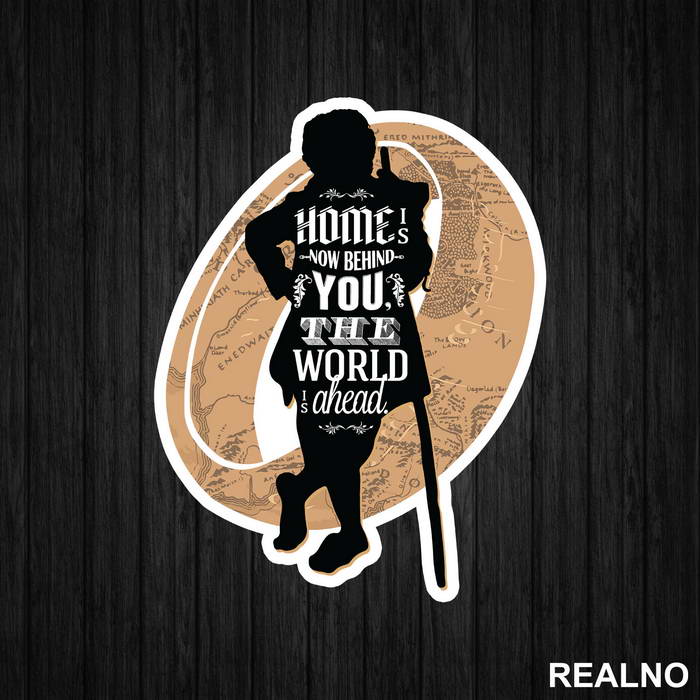 Home Is Now Behind You The World Is Ahead - Lord Of The Rings - LOTR - Nalepnica
