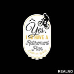 I Do Have A Retirement Plan - Bickilovi - Bike - Nalepnica