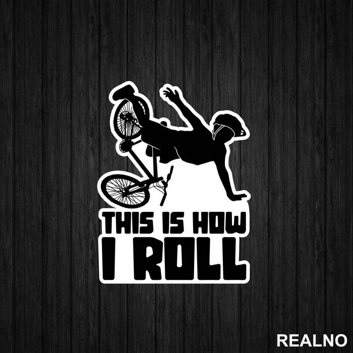 This Is How I Roll - Bickilovi - Bike - Nalepnica