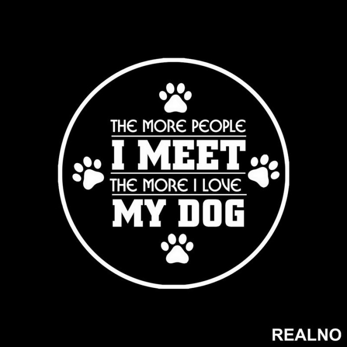 The More People I Meet, The More I Love My Dog - Pas - Dog - Nalepnica