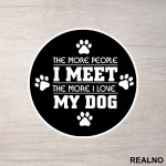 The More People I Meet, The More I Love My Dog - Pas - Dog - Nalepnica