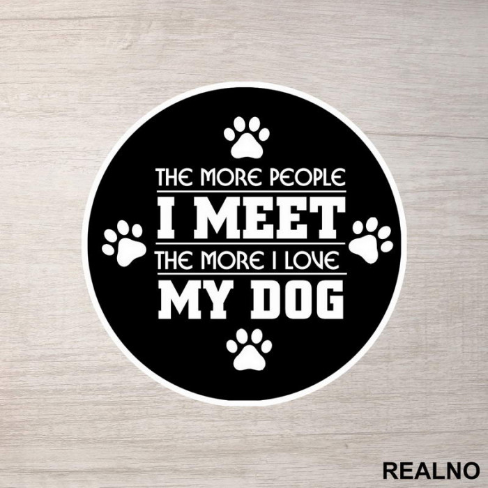 The More People I Meet, The More I Love My Dog - Pas - Dog - Nalepnica