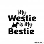 My Westie Is My Bestie - Pas - Dog - Nalepnica