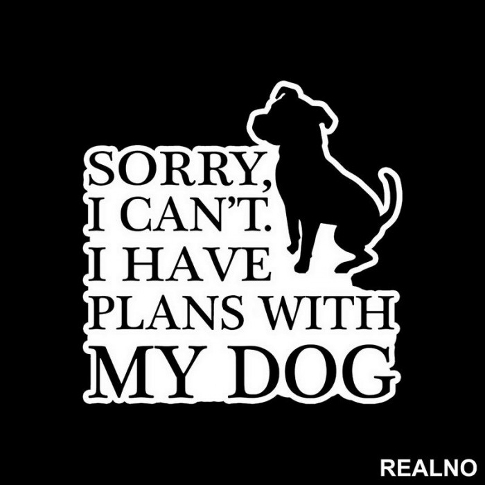 Sorry, I Can't. I Have Plans With My Dog - Pas - Dog - Nalepnica