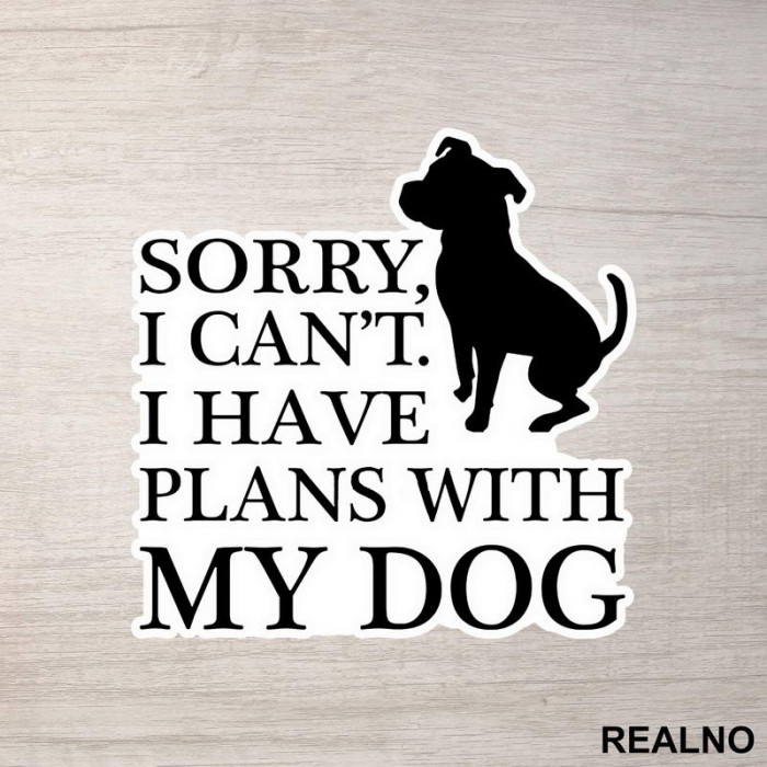 Sorry, I Can't. I Have Plans With My Dog - Pas - Dog - Nalepnica