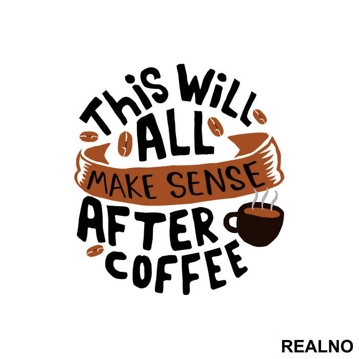 This Will All Makes Sense After Coffee - Kafa - Nalepnica