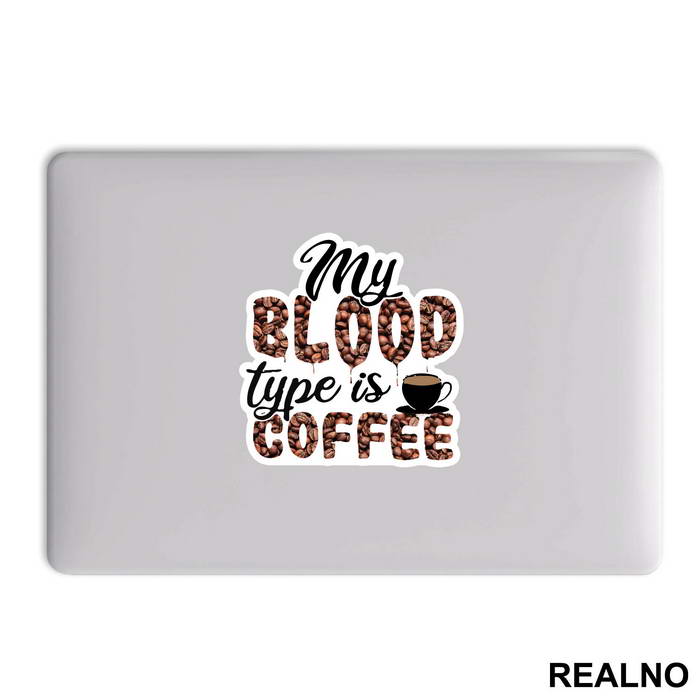 My Blood Type Is Coffee - Beans - Kafa - Nalepnica
