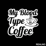My Blood Type Is Coffee - Kafa - Nalepnica