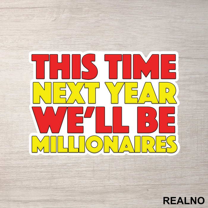 This Time Next Year We'll Be Millionaires - Red And Yellow - Only Fools And Horses - Mućke - Nalepnica