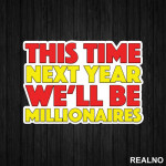 This Time Next Year We'll Be Millionaires - Red And Yellow - Only Fools And Horses - Mućke - Nalepnica