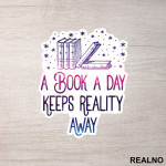A Book A Day Keeps Reality Away - Colors - Books - Čitanje - Knjige - Nalepnica