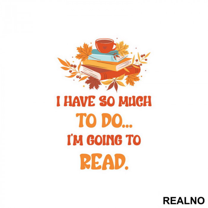I Have So Much To Do... I'm Going To Read. - Orange - Books - Čitanje - Knjige - Nalepnica