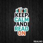 Keep Calm And Read On - Books - Čitanje - Knjige - Nalepnica