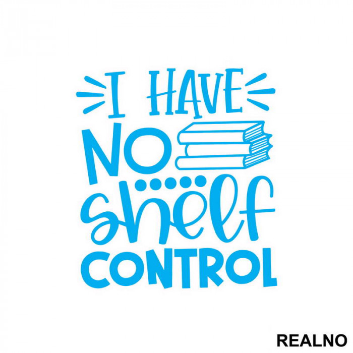 I Have No Shelf Control - Blue - Books - Čitanje - Knjige - Nalepnica