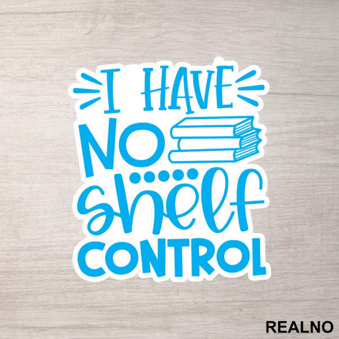 I Have No Shelf Control - Blue - Books - Čitanje - Knjige - Nalepnica