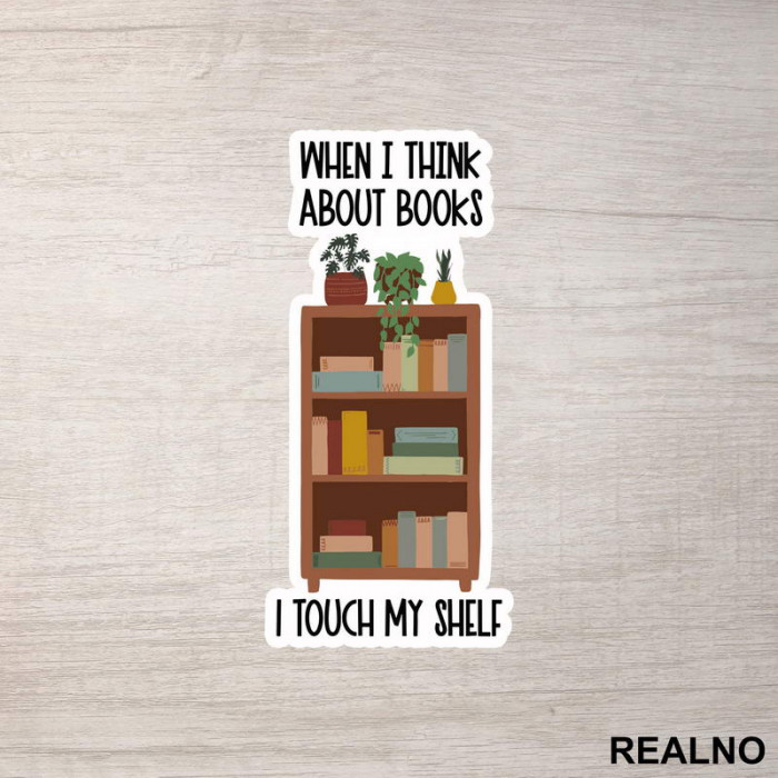 When I Thinks About Books I Touch My Shelf - Books - Čitanje - Knjige - Nalepnica