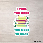 I Feel The Need, The Need To Read - Books - Čitanje - Knjige - Nalepnica