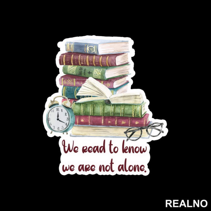 We Read To Know We Are Not Alone - Books - Čitanje - Knjige - Nalepnica