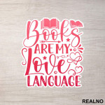 Books Are My Love Language - Red - Books - Čitanje - Knjige - Nalepnica