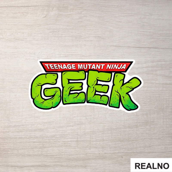 Teenage Mutant Ninja Geek - Nindža Kornjače - Nalepnica