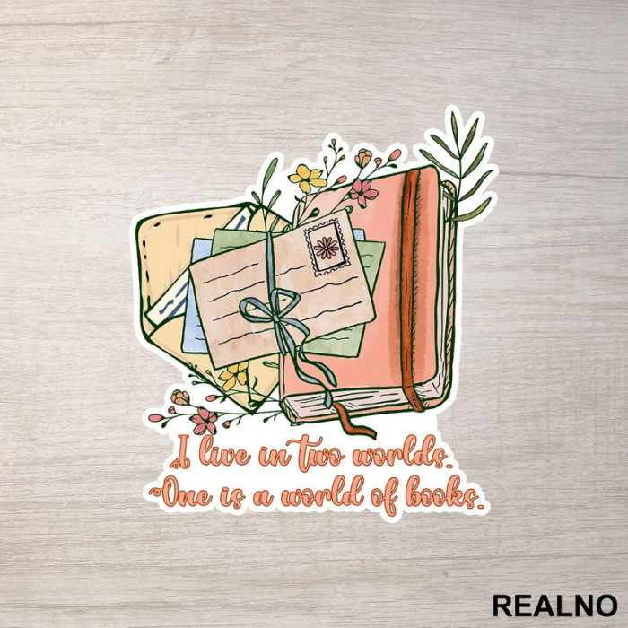 I Live In Two Worlds One Is A World Of - Books - Čitanje - Knjige - Nalepnica