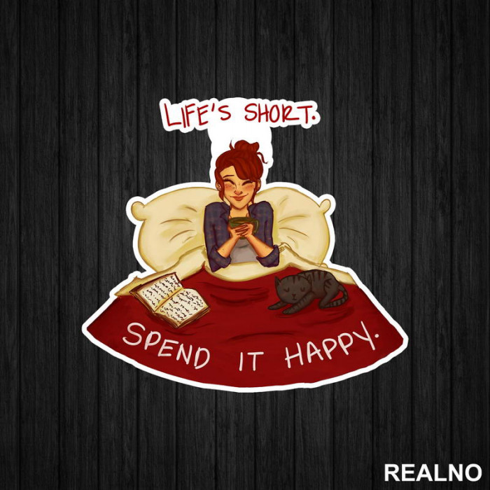 Life's Short. Spend It Happy - Books - Čitanje - Knjige - Nalepnica